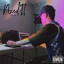 Need It (Explicit)