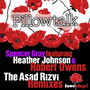 Pillow Talk (The Asad Rizvi Remixes)