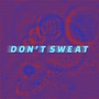 Don't Sweat