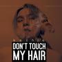 Don't Touch My Hair