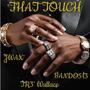 THAT TOUCH (feat. J wax & BANDO513) [Explicit]