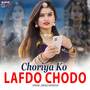 Choriya Ko Lafdo Chodo