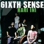 Hari Ini 6ixth Sense