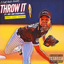 Throw It (Explicit)