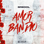 Amor Bandio (Explicit)