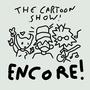 THE CARTOON SHOW: ENCORE! (Explicit)