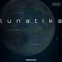 Lunatika (Explicit)