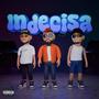 INDECISA (feat. Ian bebe & Abel el lapiz del tiempo)