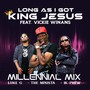 LONG AS I GOT KING JESUS (MILLENNIAL MIX) [feat. Vickie Winans, Luke G & 1K Phew]