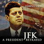 JFK: A President Betrayed (Original Soundtrack)