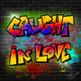 Caught in Love