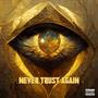 Never Trust Again (Explicit)