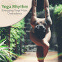 Yoga Rhythm - Energizing Yoga Music, Chakradance, Relax, Meditation & New Age Chill Out