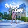 Delayed Love, Vol. 1 (Explicit)