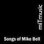 Songs of Mike Bell