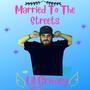 Married To The Streets (Explicit)