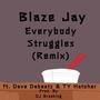 Everybody Struggles (feat. Dave Dabeatz & TY Hatcher) [Remix] [Explicit]