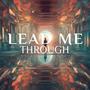 Lead Me Through