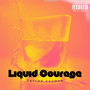 Liquid Courage (Explicit)