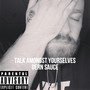 Talk Amongst Yourselves (Explicit)