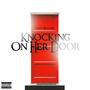 Knocking On Her Door (Explicit)