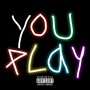 You Play (Explicit)