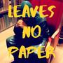 Leaves No Paper (Explicit)