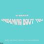 Dreaming Bout' You (Explicit)