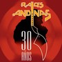 Raíces Andinas 30 Años