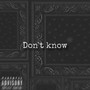 Don't Know (Explicit)