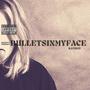 Bulletsinmyface (Explicit)