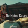 Tú No Metes Cabra