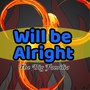 Will be Alright