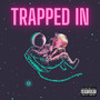 TRAPPED IN (Explicit)