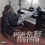 High In The Evening (Explicit)