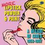 More Lipstick, Powder & Paint: A Decade of Girls 1953-1962