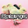 Grow The F UP (feat. Mavstar) [Explicit]