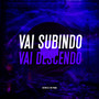 VAI SUBINDO VAI DESCENDO (Explicit)