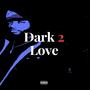 Dark Love 2 (Explicit)