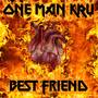 One Man Kru - Best Friend