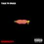 Talk To Much (Explicit)