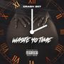 Waste Yo Time (Explicit)