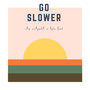 Go Slower