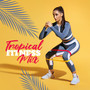 Tropical Fitness Mix: Latino House Workout Music 2020