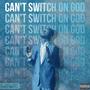 Can't Switch on God (Explicit)