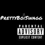 PrettyBoiSwagg (Explicit)