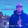 A CASA É SUA (REMIX)