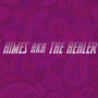 HIMES aka THE HEALER (Explicit)