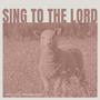 Sing To The Lord (feat. Hunter Sparkman)