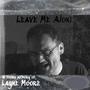 Leave Me Alone (feat. Chace Mcninch) [Layne Moore Original]